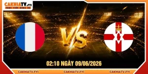 Soi Kèo Pháp Vs Bắc Ireland Ngày 09/06/2026